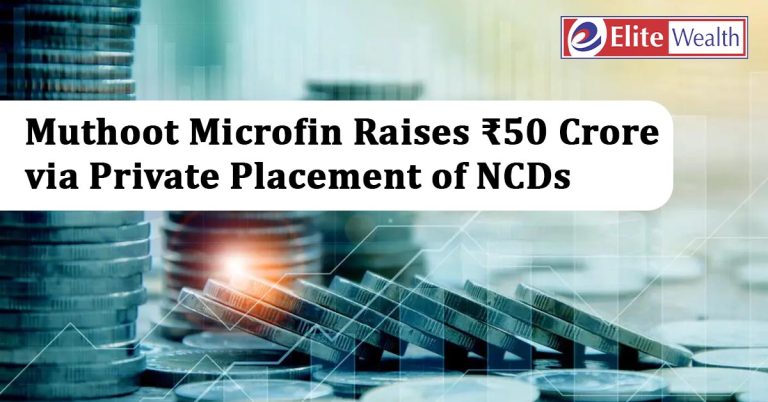 Muthoot Microfin Raises ₹50 Crore via Private Placement of NCDs